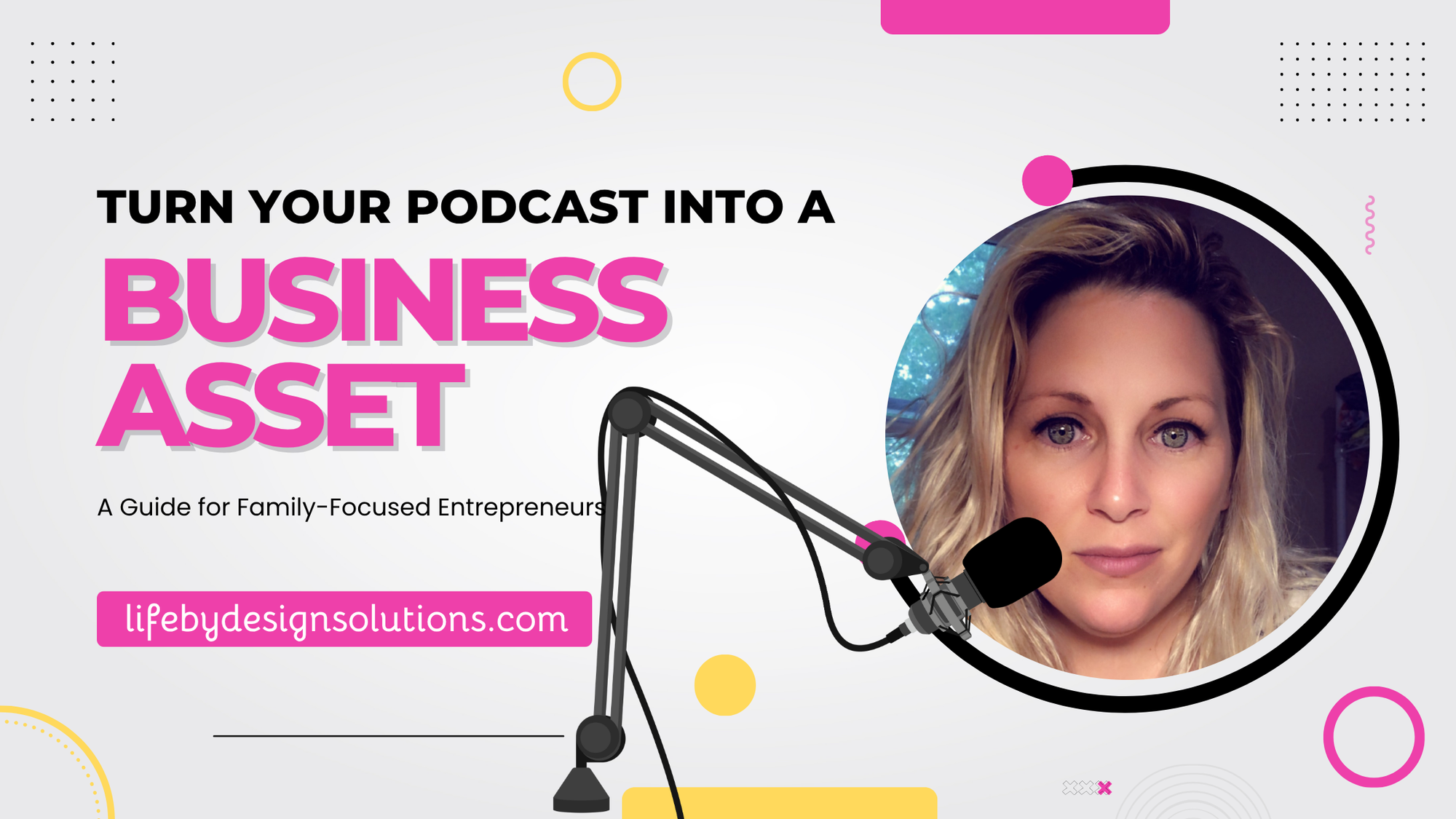 How to Turn Your Podcast into a Business Asset: A Guide for Family-Focused Entrepreneurs