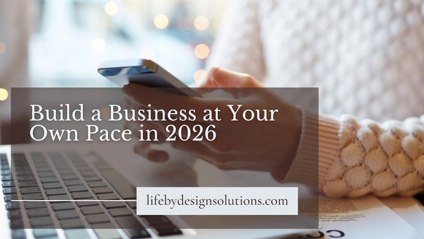 You’re Not Behind: How Family-Focused Entrepreneurs Can Build a Business at Their Own Pace in 2026
